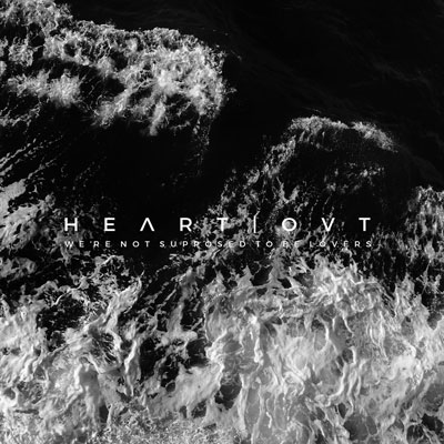 Heart Ovt - We’re not supposed to be Lovers